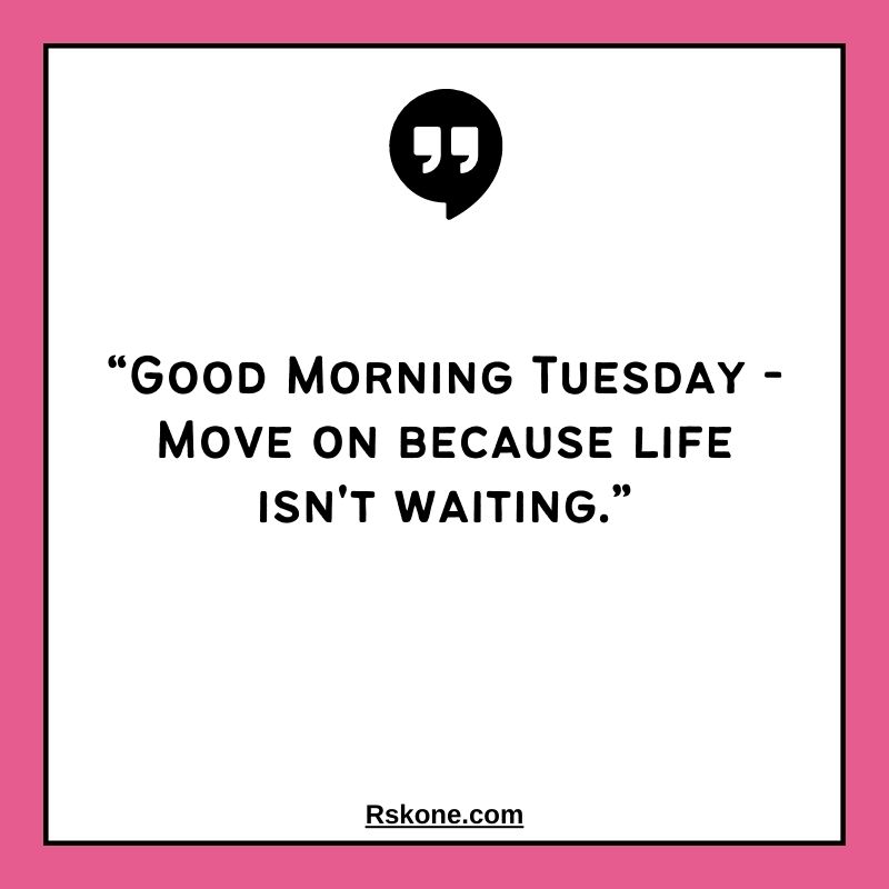 Beautiful Good Morning Tuesday Quotes